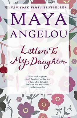 Cover of "Letter to My Daughter" by Maya Angelou, featuring floral patterns and a New York Times Bestseller label.