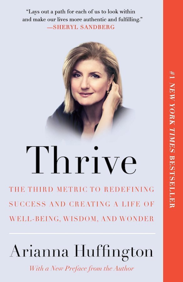 Book cover of "Thrive" by Arianna Huffington, featuring her portrait and a quote from Sheryl Sandberg. Red and white design, labeled as a #1 New York Times Bestseller.